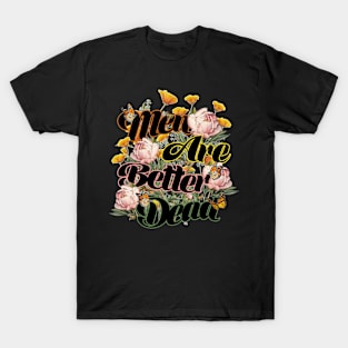 Men Are Better Dead T-Shirt